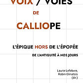 Couverture ouvrage "Voix / Voies de Calliope. L'Épique hors de l'épopée de l'Antiquité à nos jours"