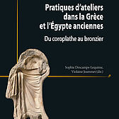 Couverture publication "Pratiques d'ateliers dans la Grèce et l'Égypte anciennes"