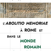 Couverture ouvrage "L'abolitio memoriae à Rome et dans le monde romain (Ier s. av. n. è.—IVe s. de n. è.)"