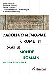 Couverture ouvrage "L'abolitio memoriae à Rome et dans le monde romain (Ier s. av. n. è.—IVe s. de n. è.)"