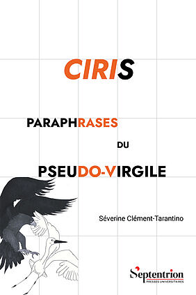 Couverture ouvrage "Ciris (deuxième édition actualisée) Paraphrases du Pseudo-Virgile" (image)