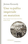 Couverture "Une res publica impériale en mutation - Penser et pratiquer le pouvoir personnel à Rome, de Sylla à Trajan"