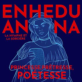 Illustration podcast "Enheduanna, princesse-prêtresse et premier écrivain du monde" (image)