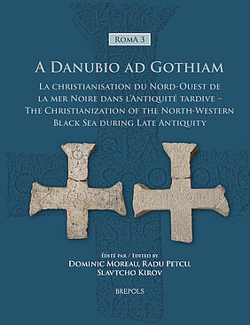 Couverture ouvrage "A Danubio ad Gothiam - La christianisation du nord-ouest de la mer Noire dans l’Antiquité tardive – The Christianization of the North-Western Black Sea during Late Antiquity" (image)
