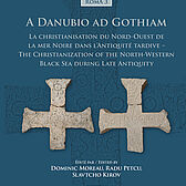 Couverture ouvrage "A Danubio ad Gothiam - La christianisation du nord-ouest de la mer Noire dans l’Antiquité tardive – The Christianization of the North-Western Black Sea during Late Antiquity"