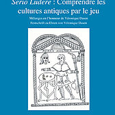 Couverture "Serio Ludere: comprendre les cultures antiques par le jeu"